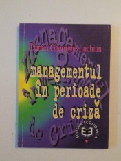 MANAGEMENTUL IN PERIOADA DE CRIZA de DANIEL GHEORGHE LUCHIAN , 1997 foto