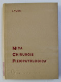 MICA CHIRURGIE FIZIOPATOLOGICA de I. TURAI , 1966 *PREZINTA SUBLINIERI IN TEXT