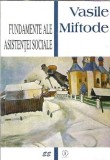 Cumpara ieftin Fundamente ale asistentei sociale - Vasile Miftode