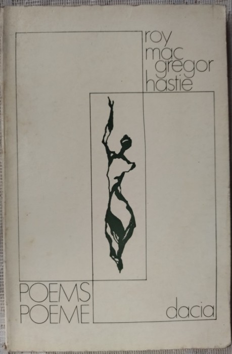ROY MAC GREGOR-HASTIE - POEMS / POEME (editie bilingva eng-ro, 1977) [pref. &amp; trad. VICTOR FELEA]