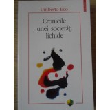 CRONICILE UNEI SOCIETATI LICHIDE-UMBERTO ECO-346647