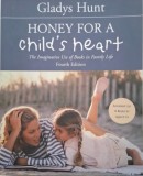 Honey for a Child&#039;s Heart. The Imaginative Use of Books in Family Life &ndash; Gladys Hunt