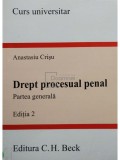 Anastasiu Crisu - Drept procesual penal, partea generala, editia 2 (semnata) (Editia: 2007)