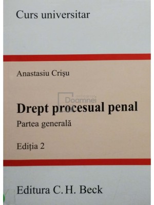 Anastasiu Crisu - Drept procesual penal, partea generala, editia 2 (semnata) (Editia: 2007) foto