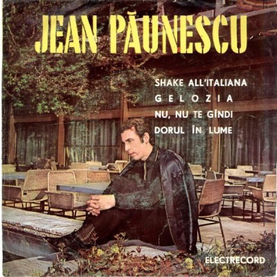 Vinyl Jean Păunescu &amp;lrm;&amp;ndash; Shake All&amp;#039;Italiana / Gelozia / Nu, Nu Te G&amp;icirc;ndi foto