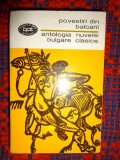 Povestiri din Balcani / antologia nuvelei bulgare clasice / 463 pagini