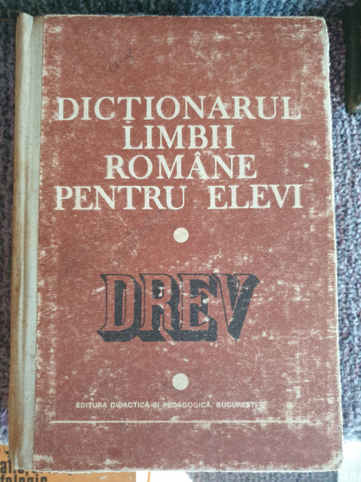 Dicționarul limbii rom&acirc;ne pentru elevi, DREV, 1983, 896 pag, starea f buna