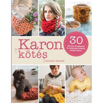 Karon k&amp;ouml;t&amp;eacute;s - 30 divatos kieg&amp;eacute;sz&amp;iacute;tő &amp;eacute;s lak&amp;aacute;sd&amp;iacute;sz k&amp;ouml;tőtű n&amp;eacute;lk&amp;uuml;l k&amp;ouml;tve - Amanda Bassetti foto