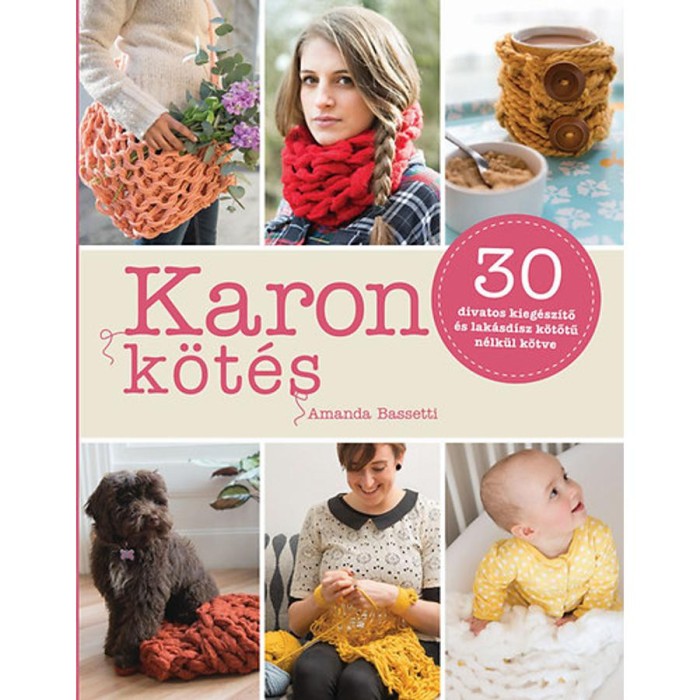 Karon k&ouml;t&eacute;s - 30 divatos kieg&eacute;sz&iacute;tő &eacute;s lak&aacute;sd&iacute;sz k&ouml;tőtű n&eacute;lk&uuml;l k&ouml;tve - Amanda Bassetti