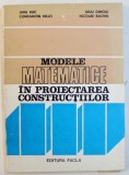 MODELE MATEMATICE IN PROIECTAREA CONSTRUCTIILOR de LIVIU VUC ...NICOLAE RACHIN , 1981