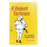 A Violent Embrace