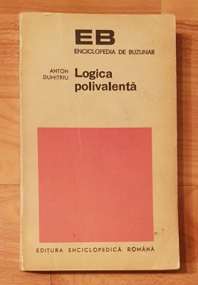 Logica polivalenta de Anton Dumitriu Colectia Enciclopedia de buzunar foto