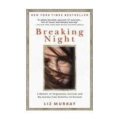 Breaking Night: A Memoir of Forgiveness, Survival, and My Journey from Homeless to Harvard