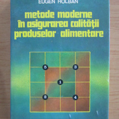 Eugen Holban - Metode moderne in asigurarea calitatii produselor alimentare