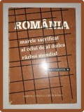 ROMANIA, MARELE SACRIFICAT AL CELUI DE-AL DOILEA RAZBOI MONDIA * DOCUMENTE