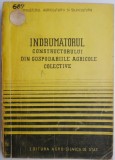 Indrumatorul Constructorului Gospodarii Agricole Colective - Carte Agronomie Tehnica