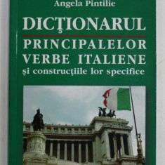 DICTIONARUL PRINCIPALELOR VERBE ITALIENE SI CONSTRUCTIILE LOR SPECIFICE de MIRELA AIOANE si ANGELA PINTILIE , 2005