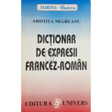 Aristita Negreanu - Dictionar de expresii francez-roman (editia 1996)