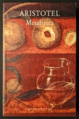 ARISTOTEL &ndash; METAFIZICA. 539 pag. 2007 HUMANITAS Editia a II-a revazuta si adaugita. Colectia Paradigme. Filosofie. Brosata 20x13cm, Stare foarte buna