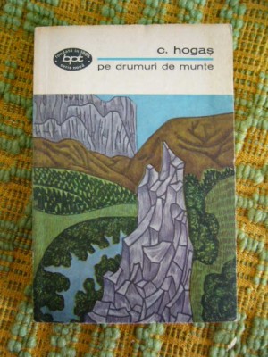 myh 42f - BPT 24 - Calistrat Hogas - Pe drumuri de munte - ed 1969 foto