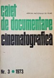 Caiet Documentare Cinematografica Nr. 3 / 1973 - Film, Cinema, Arhiva