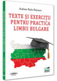 Texte și exerciții pentru practica limbii bulgare - Paperback brosat - Andreea Radu-Bejenaru - Pro Universitaria, Auxiliare scolare