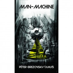 Man-Machine, Man-Machine és a bolygó, Man-Machine és a Föld - Péter-Brezovsky Tamás