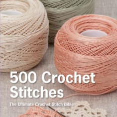 650 Crochet Stitches: The Ultimate Crochet Stitch Bible