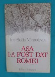 Ion Sofia Manolescu &ndash; Asa i-a fost dat Romei ( autor de avangarda ), 1976