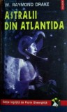 Astralii din Atlantida - W. Raymond Drake