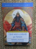 MARILE IMPERII ALE LUMII , CAND IADUL A COBORAT PE PAMANT , IMPERIUL MONGOL SI HOARDA DE AUR de DAN - SILVIU BOERESCU , 2025