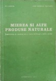 MIEREA SI ALTE PRODUSE NATURALE. EXPERIENTA SI STUDIUL DE O VIATA INTREAGA A UNUI MEDIC-D.C. JARVIS-269279