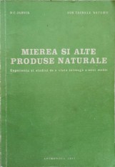 MIEREA SI ALTE PRODUSE NATURALE. EXPERIENTA SI STUDIUL DE O VIATA INTREAGA A UNUI MEDIC-D.C. JARVIS-269279