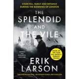 The Splendid and the Vile - Churchill, Family and Defiance during the Bombing of London - Erik Larson