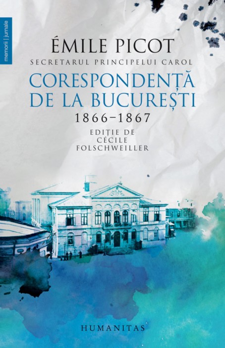 Corespondenta de la Bucuresti. 1866-1867/Emile Picot, Humanitas R3