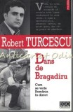 Dans De Bragadiru - Robert Turcescu, Polirom, 2004, Carte de Calatorie, Beletristica, 243 pagini, Coperta Brosata