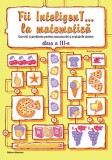 Fii InteligenT&hellip; la matematica clasa a III-a