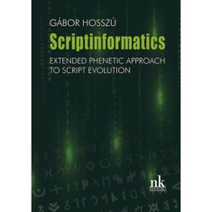 Scriptinformatics - Extended Phenetic Approach to Script Evolution - Dr. Hossz&uacute; G&aacute;bor