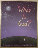 What Is God? Etan Boritzer , Robbie Marantz (Illustrator), a Firefly Book, 1990