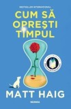 Cum sa opresti timpul/Matt Haig, Nemira
