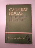 PE DRUMURI DE MUNTE- CALISTRAT HOGAŞ, Calistrat Hogas