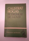 PE DRUMURI DE MUNTE- CALISTRAT HOGAŞ, Calistrat Hogas