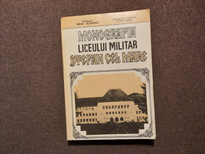 Mihai Bejinaru - Monografia liceului militar Stefan cel Mare RF14/4 foto