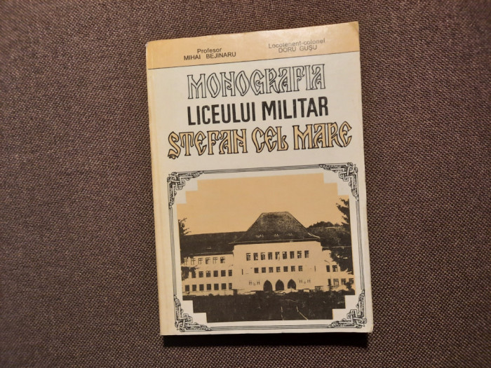 Mihai Bejinaru - Monografia liceului militar Stefan cel Mare RF14/4