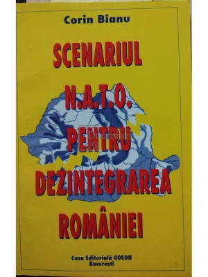 Corin Bianu - Scenariul N.A.T.O. pentru dezintegrarea Romaniei (editia 1999) foto