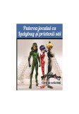 Puterea jocului cu Ladybug și prietenii săi. Carte de activități - Paperback - *** - Aramis