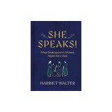 She Speaks!: What Shakespeare's Women Might Have Said
