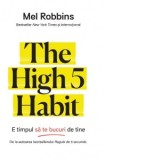 The High 5 Habit. E timpul sa te bucuri de tine - George Chirita, Mel Robbins