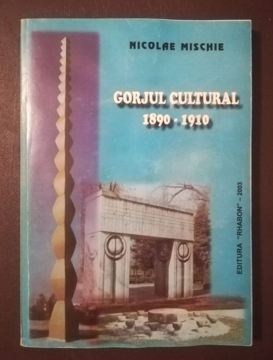 Nicolae Mischie - Gorjul cultural 1890-1910