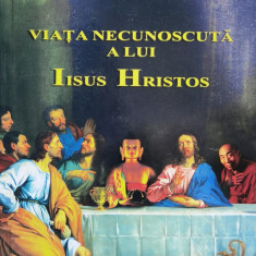 Viata Necunoscuta A Lui Iisus Hristos - Nicolas Notovitch ,560474